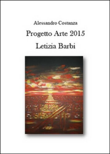 Progetto Arte 2015. Letizia Barbi di Alessandro Costanza, 2015 - ER
