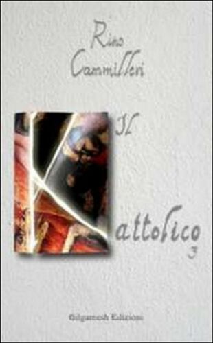 Il Kattolico Vol.3 di Rino Cammilleri, 2020, Gilgamesh Edizioni