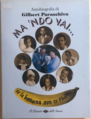 Autobiografia - Ma ’ndo vai se la banana non cel’hai... di Gilbert Paraschiva, 2