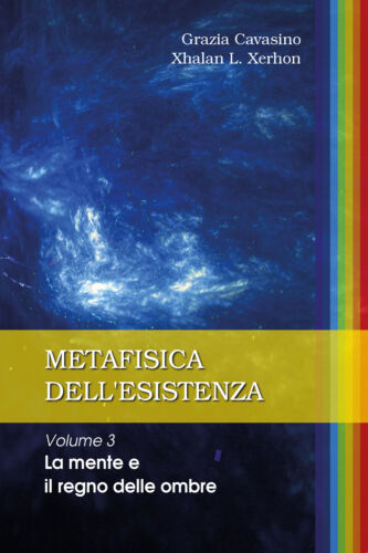 Metafisica dell’esistenza. Volume 3 – La mente e il regno delle ombre