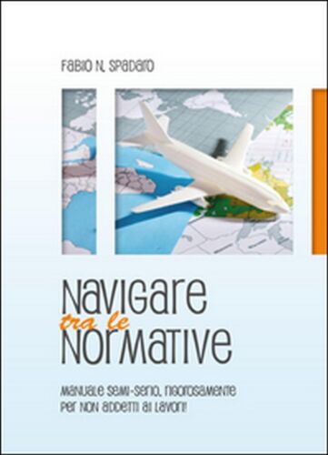 Navigare tra le normative - Fabio Natale Spadaro, 2015, Youcanprint