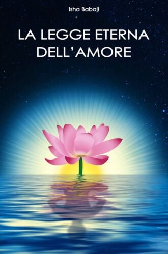 La legge eterna dell’amor - di Isha Babaji, 2017, Youcanprint