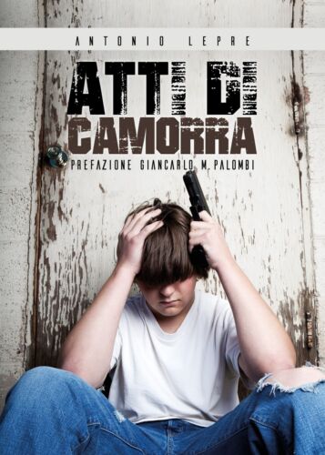 Atti di camorra - di Antonio Lepre, 2019, Youcanprint