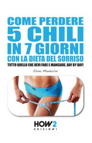 Come perdere 5 chili in 7 giorni con la dieta del sorriso. - ER
