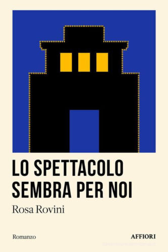 Lo spettacolo sembra per noi di Rosa Rovini