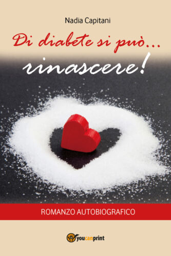 Di diabete si puo... rinascere! Romanzo autobiografico - ER