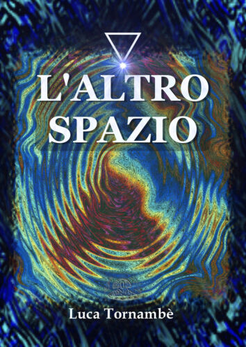 L’altro spazio - di Luca Tornambe, 2018, Youcanprint - ER