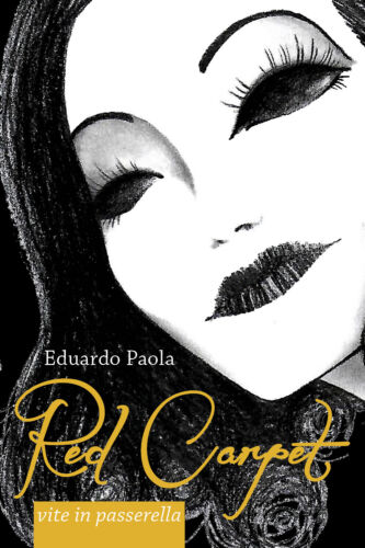 Red Carpet - vite in passerella di Eduardo Paola, 2017, Youcanprint - ER