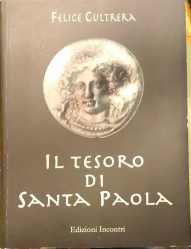 Il Tesoro di Santa Paola - Felice Cultrera, 2009, Edizioni Incontri