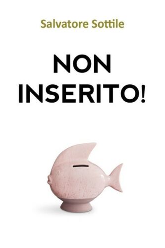 Non inserito! - Salvatore Sottile, 2019, Youcanprint - ER