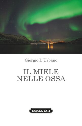 Il miele nelle ossa di Giorgio D urbano