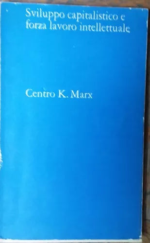 Sviluppo capitalistico e forza lavoro intellettuale-AA.VV.-A. Nicola & C,1969-R