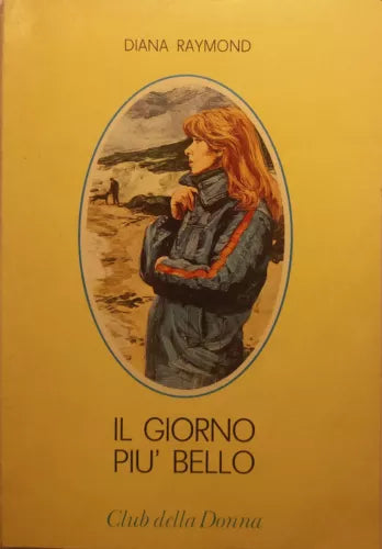 Il giorno più bello - Diana Raymond - Cino del Duca Editore - 1977 - G