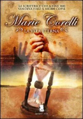 La vita eterna - Marie Corelli - Gargoyle, 2012, 1° edizione