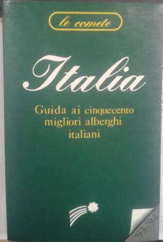 ITALIA GUIDA AI CINQUECENTO MIGLIORI ALBERGHI ITALIANI-MARTINELLI-LE COMETE- M