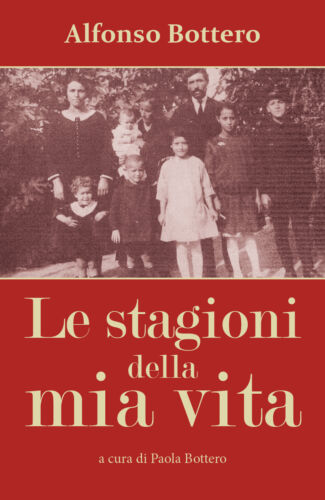 Alfonso Bottero - Le stagioni della mia vita . Paola Bottero, 2018 - ER