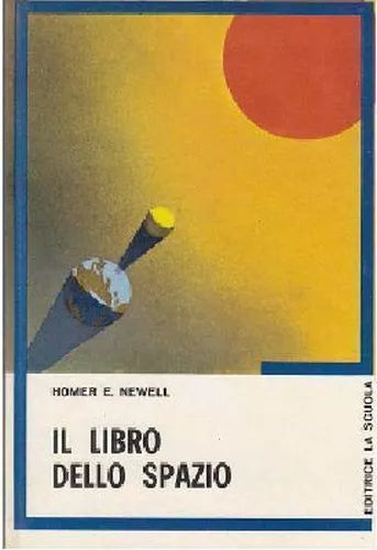 Il libro dello spazio - Homer E. Newell, 1972, La Scuola - S