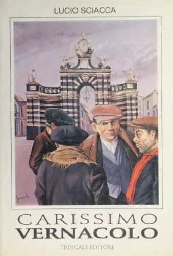 Carissimo Vernacolo. Vocaboli motti proverbi desueti della parlata catanese.