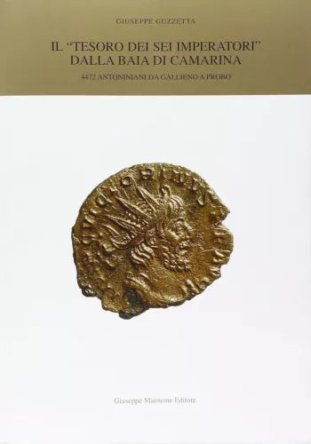 Il Tesoro dei Sei Imperatori dalla baia di Camarina. 4472 antoniniani da Galli