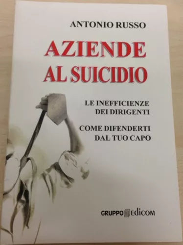 Aziende al suicidio - Antonio Russo, 2006, Gruppo Edicom