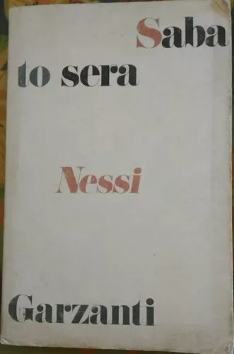 Maria Teresa Nessi - Sabato sera - Garzanti 1° edizione I bianchi , 1974
