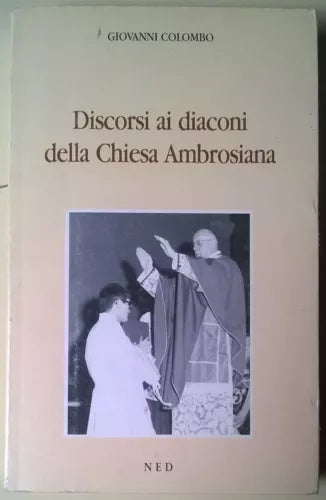 Discorsi ai diaconi della chiesa ambrosiana - Giovanni Colombo - NED, 1992 - L