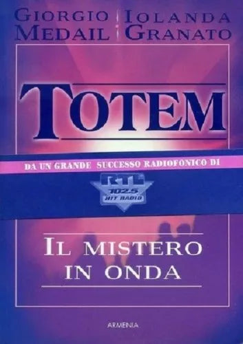 Totem. Il mistero in onda. Medail Giorgio, Granato Iolanda 2002