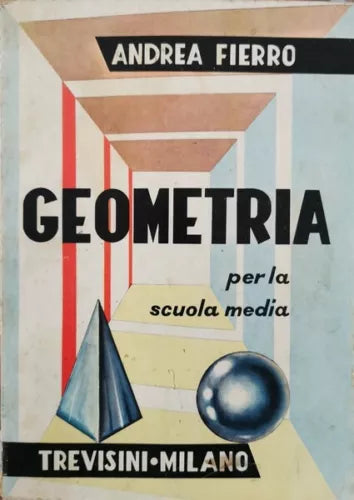 Geometria per la scuola media di Andrea Fierro, Trevisini Milano - ER