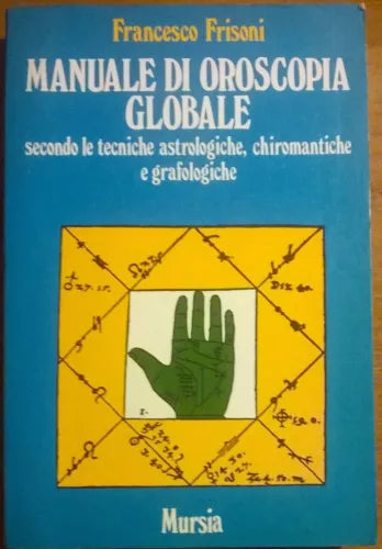 Manuale di oroscopia globale - Francesco Frisoni - Mursia, 1982 - L