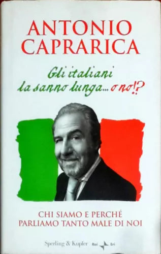 Gli italiani la sanno lunga... o no!? - Caprarica Antonio - Sperling & Kupfer -N