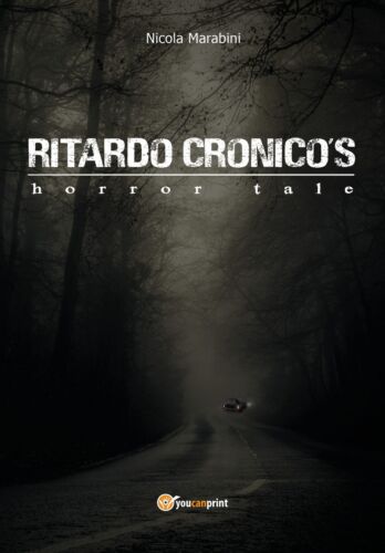 Ritardo Cronico’s horror tale di Nicola Marabini, 2018, Youcanprint
