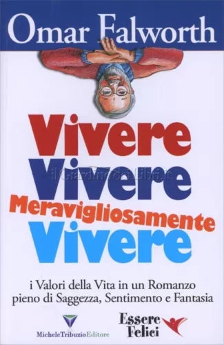 Vivere, Vivere, Meravigliosamente Vivere I valori della vita in un romanzo....