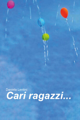 Cari ragazzi... di Daniela Lentini, 2020, Youcanprint