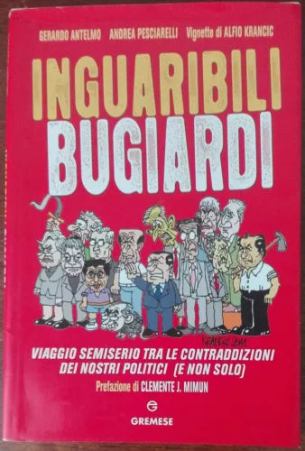 Inguaribili bugiardi - Gerardo Antelmo,Andrea Pesciarelli - Gremese,2011 - A
