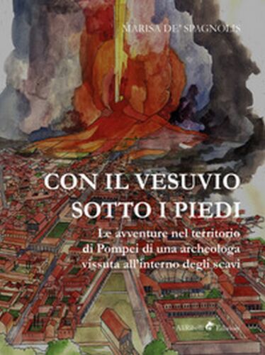 Con il Vesuvio sotto i piedi - Marisa De Spagnolis, 2019, Ali Ribelli Ed.