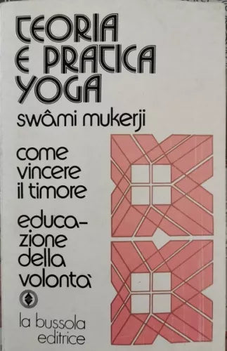 Teoria e pratica Yoga di Swan Mukerji, 1976, La Bussola - ER