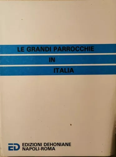Le grandi parrocchie in Italia di Aa Vv, 1984, Edizioni Deoniane - ER