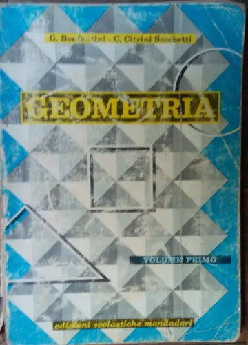 Geometria Vol.I-Giuseppe Bonfantini,Costanza Citrini Sacchetti-Mondadori,1964-R