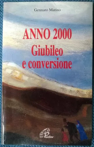 Anno 2000 Giubileo e conversione - Gennaro Matino - 1997, Paoline - L