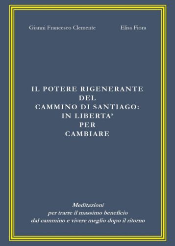 Il potere rigenerante del cammino di Santiago: in liberta per cambiare