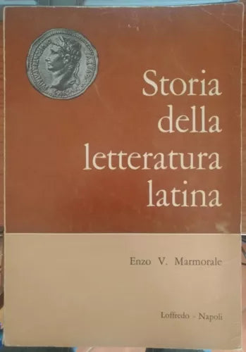 Storia della letteratura latina - Enzo V. Marmorale, 1966, Loffredo - S