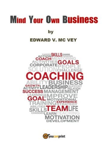 Mind your own business, Edward V. Mc Vey, 2017, Youcanprint - ER