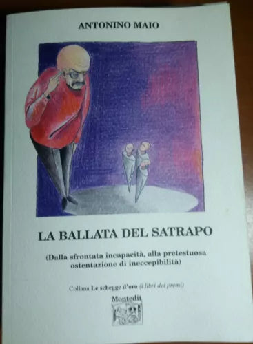 LA BALLATA DEL SATRAPO - ANTONINO MAIO - MONTEDIT - 2006 - M