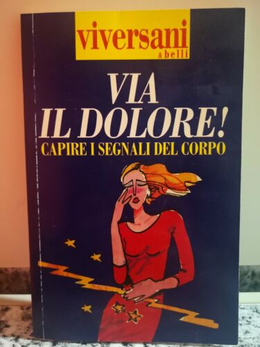 Via il dolore! capire i segnali del corpo di Cornelia Conti, 1999, -F