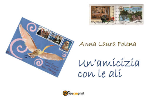 Un’amicizia con le ali, di Anna Laura Folena, 2019, Youcanprint - ER