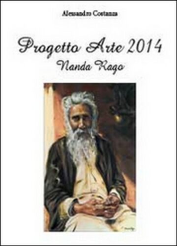 Progetto Arte 2014. Nanda Rago di Alessandro Costanza, 2014, Youcanprint - ER