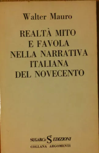 Realta mito e favola nella narrativa italiana del.. - Mauro - SugarCo,1974 - R