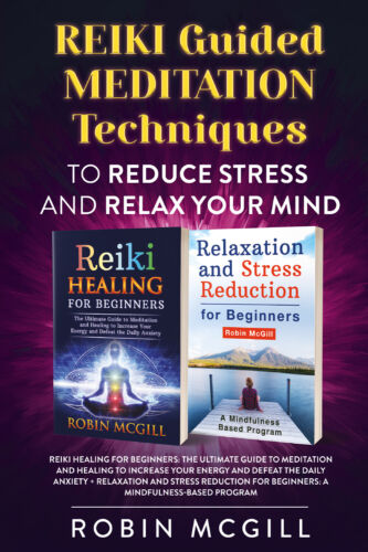 REIKI Guided Meditation Techniques to Reduce Stress and Relax Your Mind di Robin