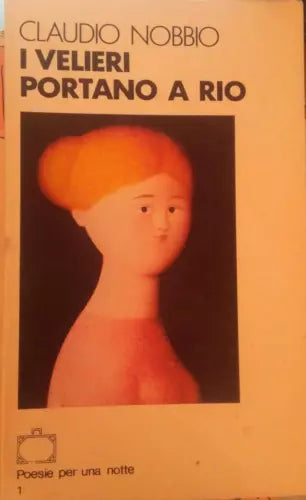 I velieri portano a Rio-Claudio Nobbio,1983,Editoriale Sette - S