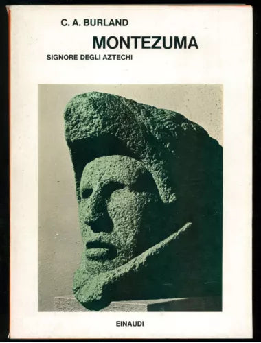 BURLAND C. A. MONTEZUMA SIGNORE DEGLI ATZECHI EINAUDI 1976 SAGGI